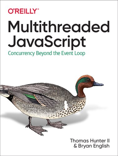 Multithreaded Javascript Concurrency Beyond The Event Loop 1st Edition Thomas Hunter Ii