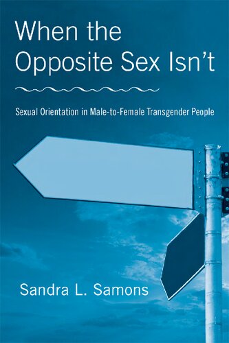 When The Opposite Sex Isnt Sexual Orientation In Maletofemale Transgender People 1st Edition Sandra L Samons
