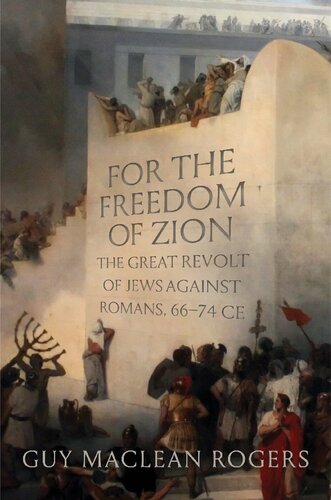 For The Freedom Of Zion The Great Revolt Of Jews Against Romans 6674 Ce Rogers