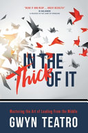 In The Thick Of It Mastering The Art Of Leading From The Middle Teatro