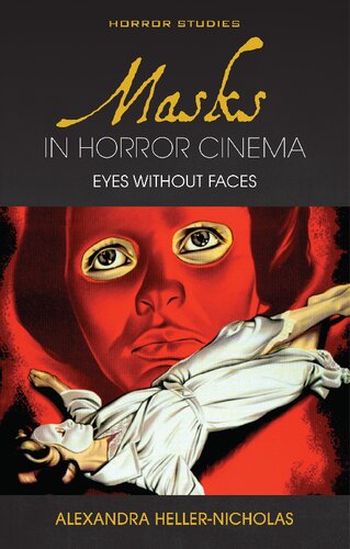 Masks In Horror Cinema Eyes Without Faces 1st Edition Alexandra Hellernicholas