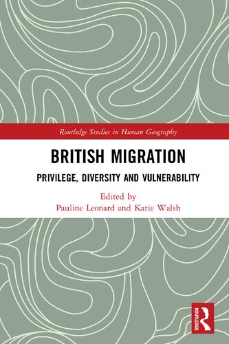 British Migration Privilege Diversity And Vulnerability 1st Edition Pauline Leonard Editor