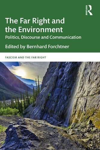 The Far Right And The Environment Politics Discourse And Communication 1st Edition Bernhard Forchtner Editor