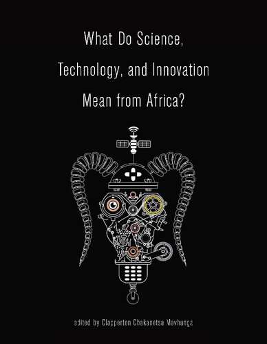 What Do Science Technology And Innovation Mean From Africa Clapperton Chakanetsa Mavhunga