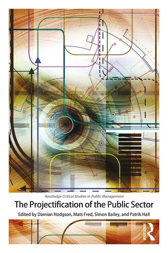 The Projectification Of The Public Sector 1st Edition Damian Hodgson Editor