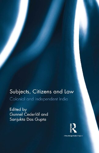 Subjects Citizens And Law Colonial And Independent India 1st Edition Gunnel Cederlf Editor