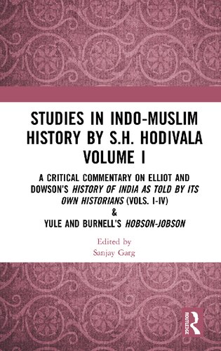 Studies In Indomuslim History By Sh Hodivala Volume I A Critical Commentary On Elliot And Dowsons History Of India As Told By Its Own Historians Vols Iiv Yule And Burnells Hobsonjobson 1st Edition Sanjay Garg Editor