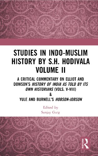 Studies In Indomuslim History By Sh Hodivala Volume Ii A Critical Commentary On Elliot And Dowsons History Of India As Told By Its Own Historians Vols Vviii Yule And Burnells Hobsonjobson 1st Edition Sanjay Garg Editor
