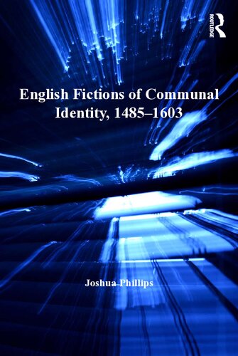 English Fictions Of Communal Identity 14851603 1st Edition Joshua Phillips