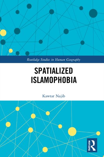 Spatialized Islamophobia 1st Edition Kawtar Najib
