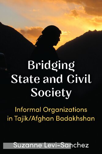 Bridging State And Civil Society Informal Organizations In Tajikafghan Badakhshan Suzanne Levisanchez
