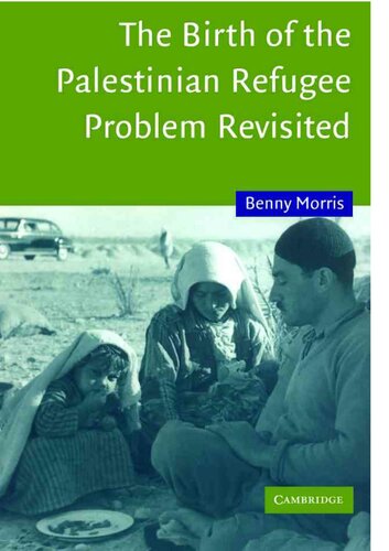 The Birth Of The Palestinian Refugee Problem Revisited Benny Morris