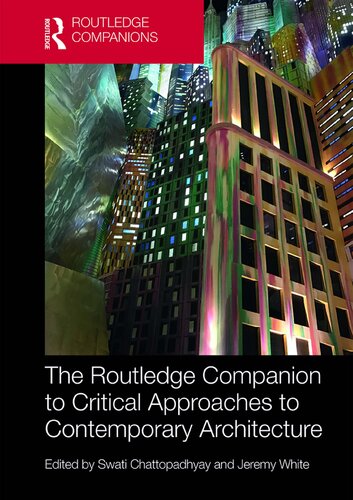 The Routledge Companion To Critical Approaches To Contemporary Architecture 1st Edition Swati Chattopadhyay