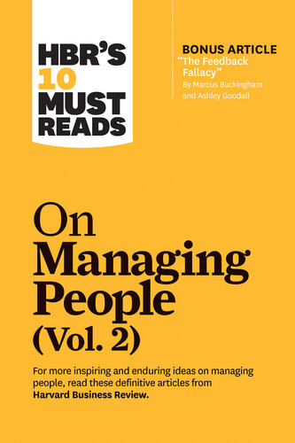 Hbrs 10 Must Reads On Managing People Vol 2 With Bonus Article The Feedback Fallacy By Marcus Buckingham And Ashley Goodall Illustrated Harvard Business Review