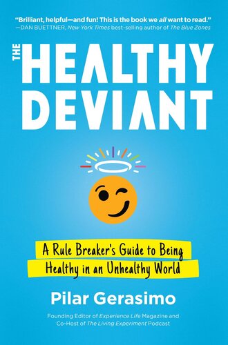 The Healthy Deviant A Rule Breakers Guide To Being Healthy In An Unhealthy World Pilar Gerasimo