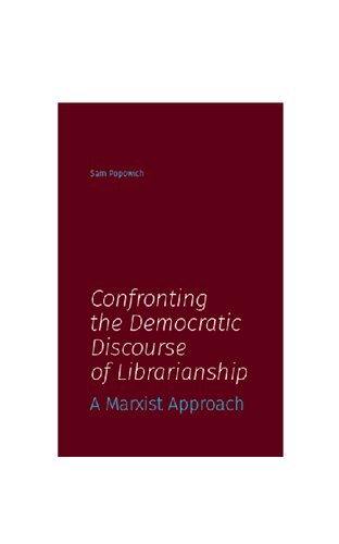 Confronting The Democratic Discourse Of Librarianship A Marxist Approach Sam Popowich