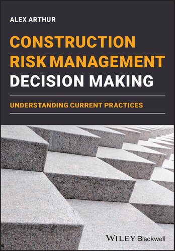 Construction Risk Management Decision Making Understanding Current Practices 1st Edition Alex C Arthur