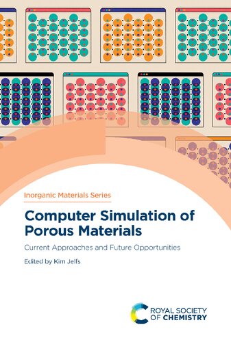 Computer Simulation Of Porous Materials Current Approaches And Future Opportunities Issn 1st Edition Kim Jelfs Editor