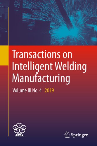 Transactions On Intelligent Welding Manufacturing Volume Iii No 4 2019 1st Ed 2021 Shanben Chen Editor