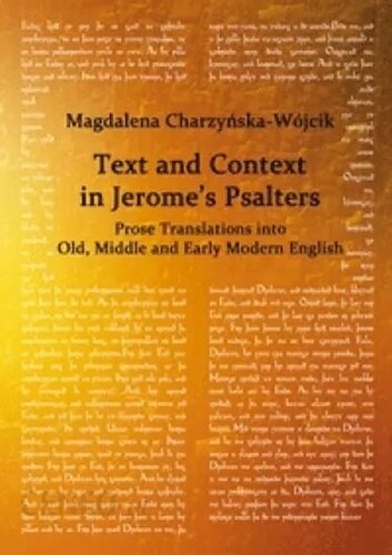 Text And Context In Jeromes Psalters Prose Translations Into Old Middle And Early Modern English Magdalena Charzyskawjcik