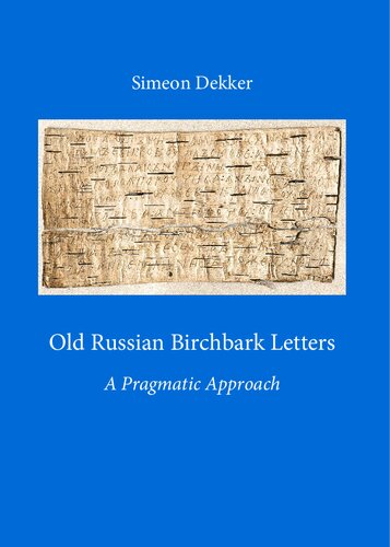 Old Russian Birchbark Letters A Pragmatic Approach Dissertation Simeon Dekker