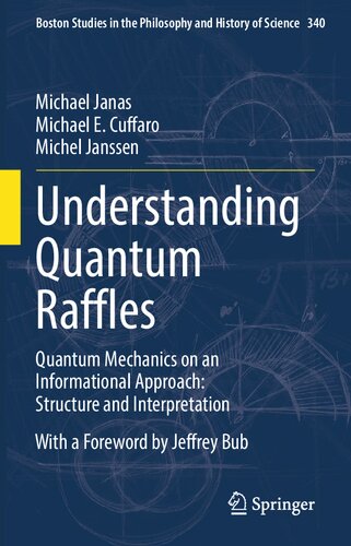 Understanding Quantum Raffles Quantum Mechanics On An Informational Approach Structure And Interpretation 1st Ed 2022 Michael Janas