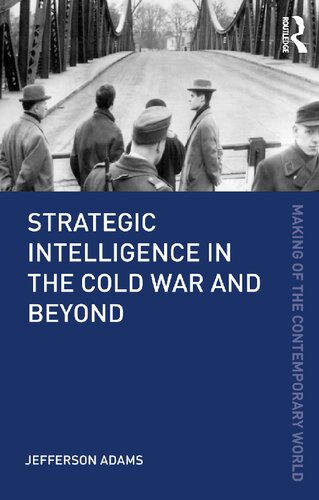 Strategic Intelligence In The Cold War And Beyond Jefferson Adams