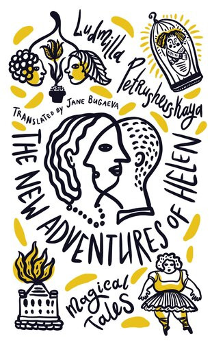 The New Adventures Of Helen Magical Tales Ludmilla Petrushevskaya