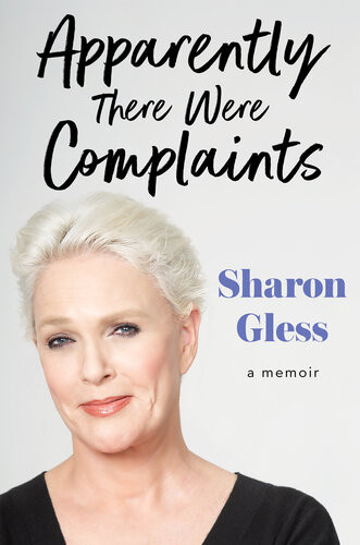Apparently There Were Complaints A Memoir Sharon Gless
