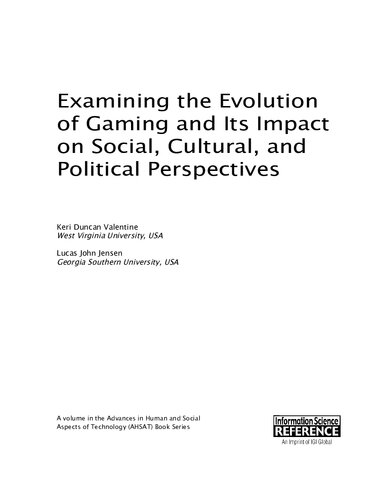 Examining The Evolution Of Gaming And Its Impact On Social Cultural And Political Perspectives 1st Edition Keri Duncan Valentine Lucas John Jensen