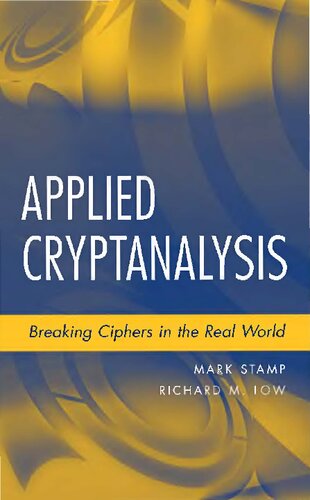 Applied Cryptanalysis Breaking Ciphers In The Real World Mark Stamp Richard M Low