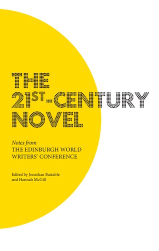 The 21stcentury Novel Notes From The Edinburgh World Writers Conference 1st Edition Jonathan Bastable Editor