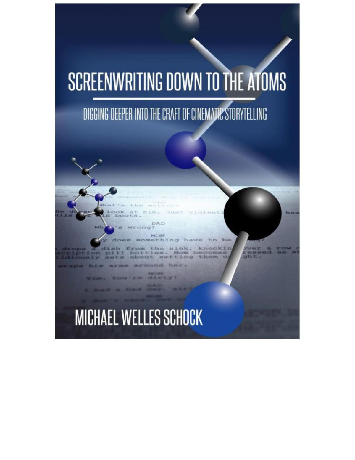 Screenwriting Down To The Atoms 1st Michael Welles Schock