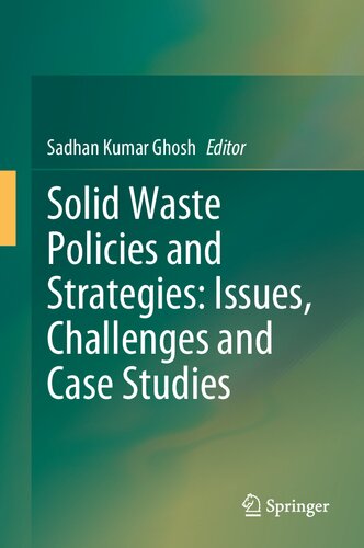 Solid Waste Policies And Strategies Issues Challenges And Case Studies 1st Ed 2020 Sadhan Kumar Ghosh Editor