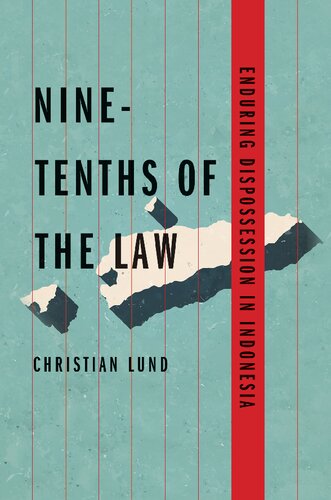 Ninetenths Of The Law Enduring Dispossession In Indonesia Christian Lund