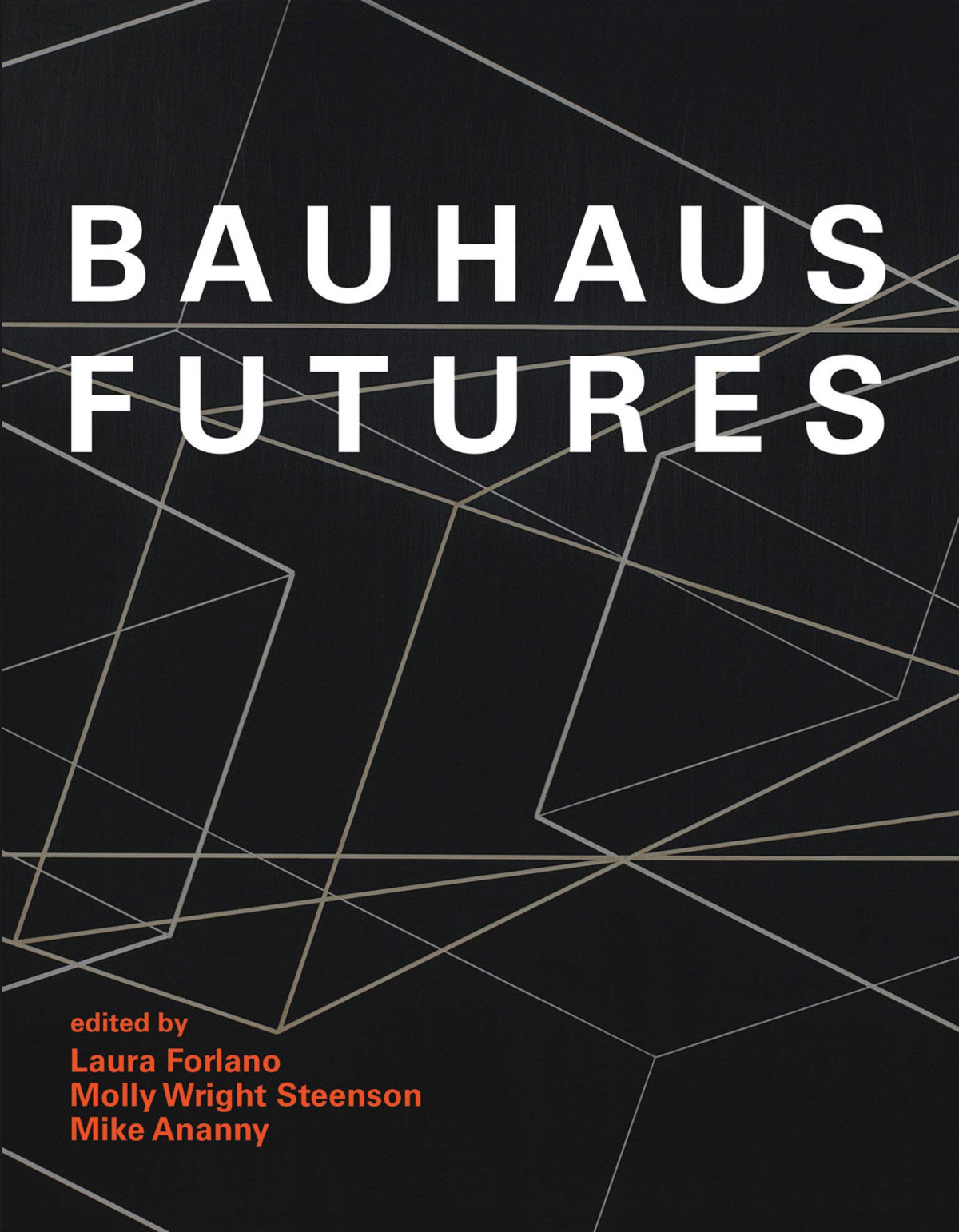 Bauhaus Futures Laura Forlano Molly Wright Steenson Mike Ananny