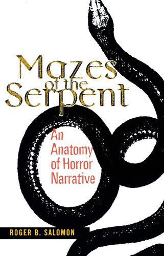 Mazes Of The Serpent An Anatomy Of Horror Narrative 1st Edition Roger B Salomon