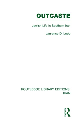 Outcaste Jewish Life In Southern Iran 1st Edition Laurence D Loeb