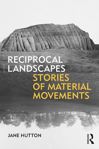 Reciprocal Landscapes Stories Of Material Movements 1st Edition Jane Hutton