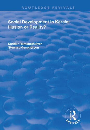 Social Development In Kerala Illusion Or Reality Illusion Or Reality 1st Edition Sundar Ramanathaiyer
