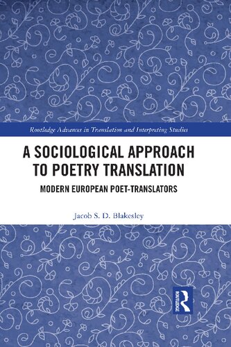 A Sociological Approach To Poetry Translation Modern European Poettranslators 1st Edition Jacob S D Blakesley
