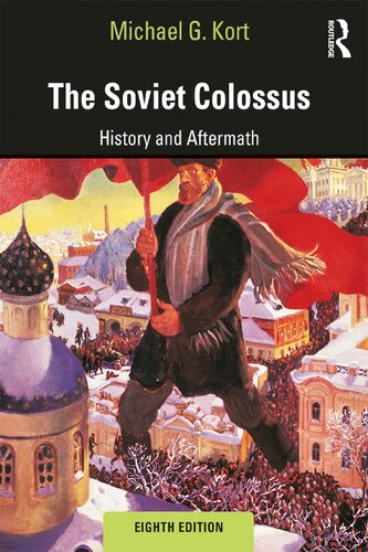 The Soviet Colossus History And Aftermath 8th Edition Michael Kort