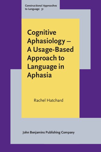 Cognitive Aphasiology A Usagebased Approach To Language In Aphasia Rachel Hatchard