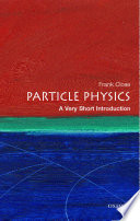Particle Physics A Very Short Introduction Very Short Introductions Book 109 Illustrated Close