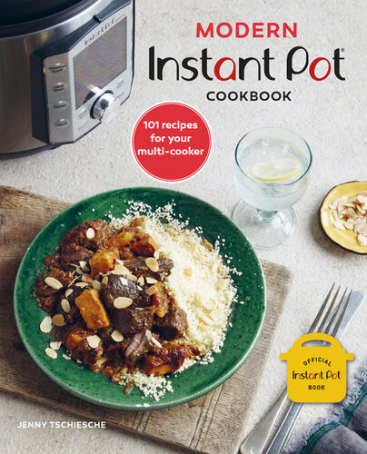 Modern Instant Pot Cookbook 101 Recipes For Your Multicooker Jenny Tschiesche