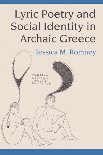 Lyric Poetry And Social Identity In Archaic Greece Jessica M Romney