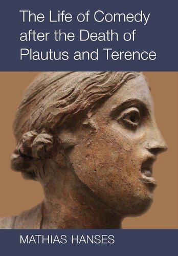The Life Of Comedy After The Death Of Plautus And Terence Mathias Hanses