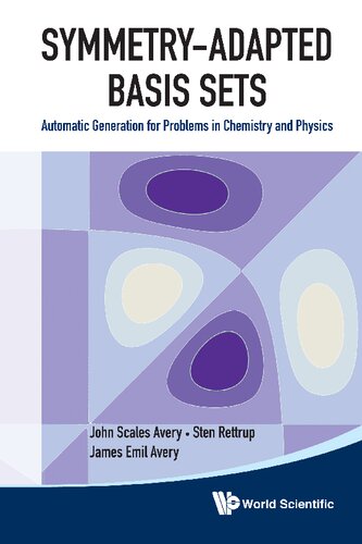 Symmetryadapted Basis Sets Automatic Generation For Problems In Chemistry And Physics 1st Edition John Scales Avery