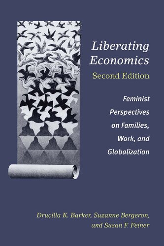 Liberating Economics Feminist Perspectives On Families Work And Globalization 2nd Edition Drucilla Barker