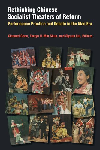 Rethinking Chinese Socialist Theaters Of Reform Performance Practice And Debate In The Mao Era Xiaomei Chen Editor